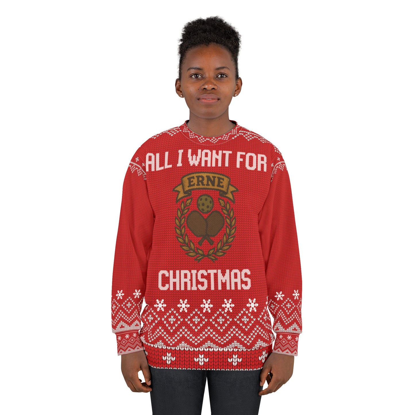 All I Want for Christmas is an Erne | Funny Pickleball Ugly Christmas Sweater | Holiday Sweatshirt Gift for Pickleball Players