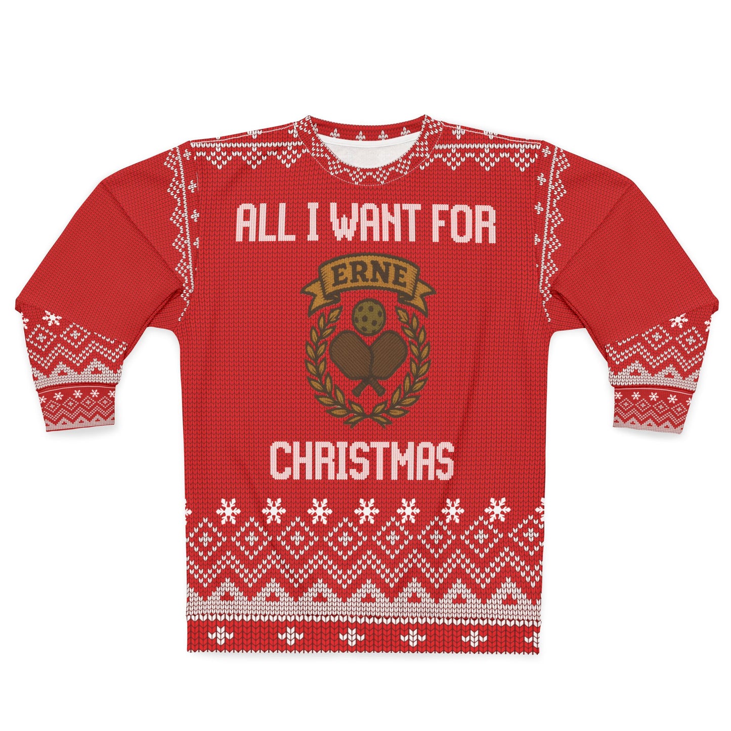 All I Want for Christmas is an Erne | Funny Pickleball Ugly Christmas Sweater | Holiday Sweatshirt Gift for Pickleball Players